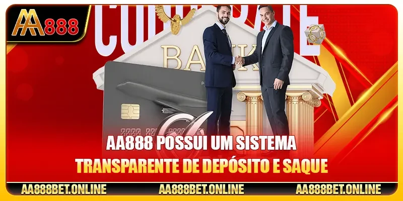 AA888 possui um sistema transparente de depósito e saque