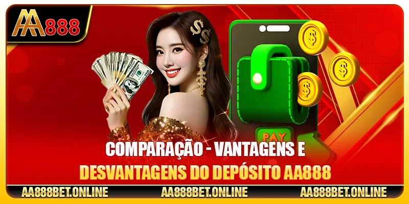 Comparação - Vantagens e Desvantagens do Depósito AA888