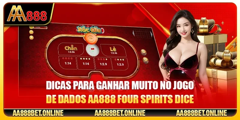 Dicas para ganhar muito no jogo de dados AA888 Four Spirits Dice