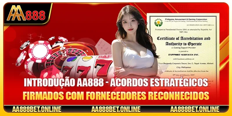 Introdução AA888 - Acordos estratégicos firmados com fornecedores reconhecidos