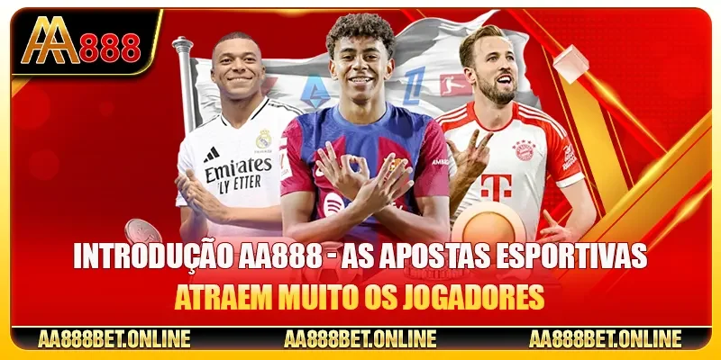 Introdução AA888 - As apostas esportivas atraem muito os jogadores
