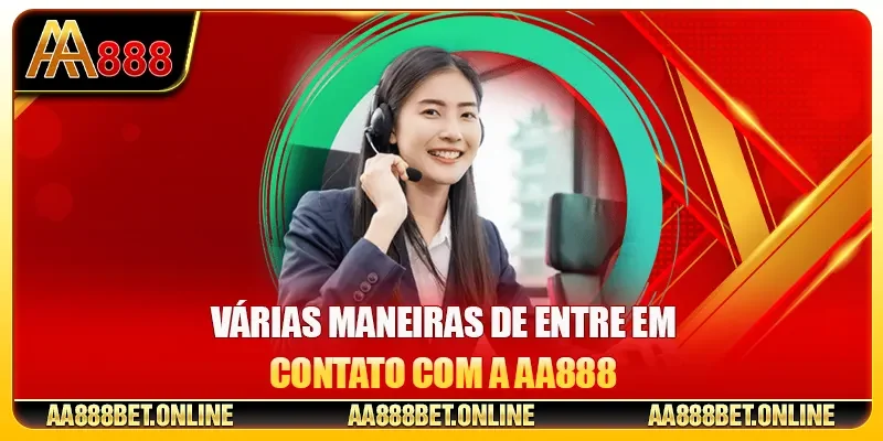 Várias maneiras de entre em contato com a AA888